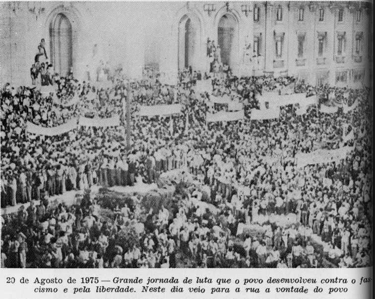 20 de Agosto de 1975 — Grande jornada de luta que o povo desenvolveu contra o fascismo e pela liberdade. Neste dia veio para a rua a vontade do povo