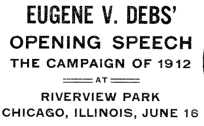 Newspaper clipping: Eugene V. Debs' Opening Speech, the Campaign of 1912, at Riverview Park, Chicago, Illinois, June 16