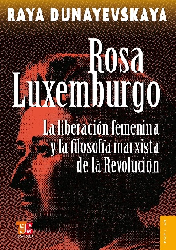Rosa Luxemburg, Women's Liberation and Marx's Philosophy of Revolution (Spanish language edition)