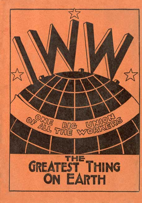 IWW, one big Union of all the Workers: The Greatest Thing on Earth